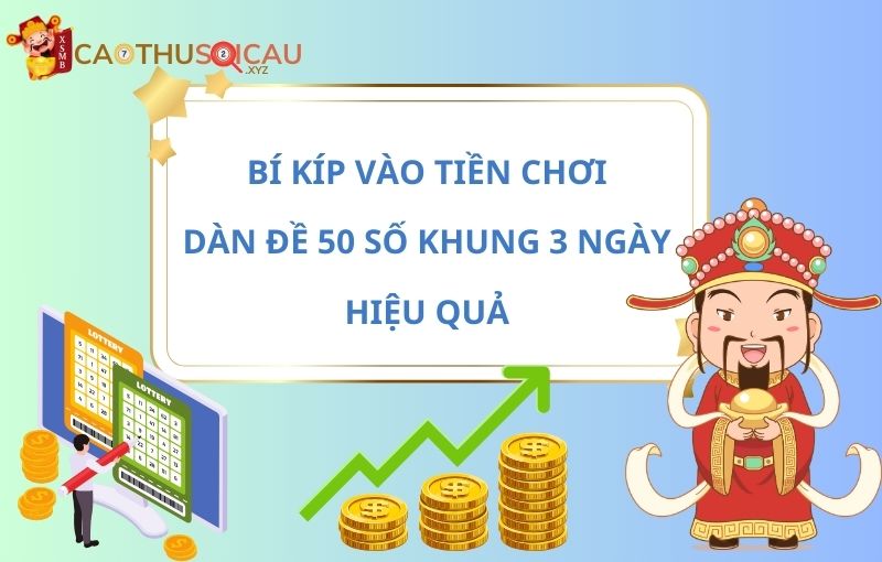 Bí kíp vào tiền chơi dàn đề 50 số khung 3 ngày hiệu quả