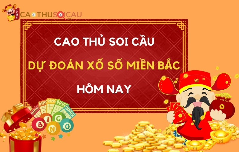 Cao Thủ Soi Cầu Dự Đoán Xổ Số Miền Bắc Hôm Nay 