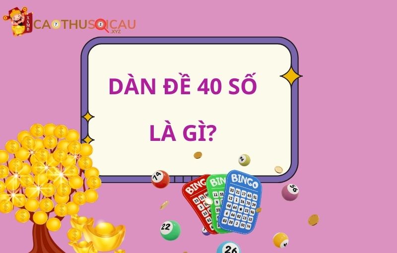 Dàn đề 40 số là gì?