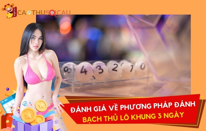 Đánh giá về phương pháp đánh lô bạch thủ trong vòng 3 ngày