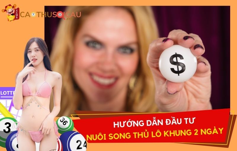 Hướng dẫn đầu tư song thủ lô khung 2 ngày mang lại hiệu quả cao nhất