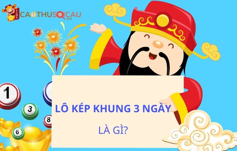 Lô kép khung 3 ngày là gì?