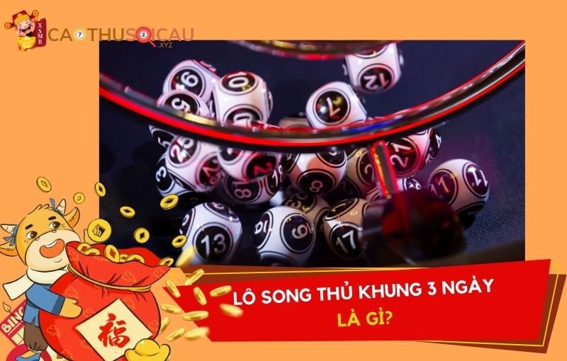 Lô song thủ khung 3 ngày là gì?