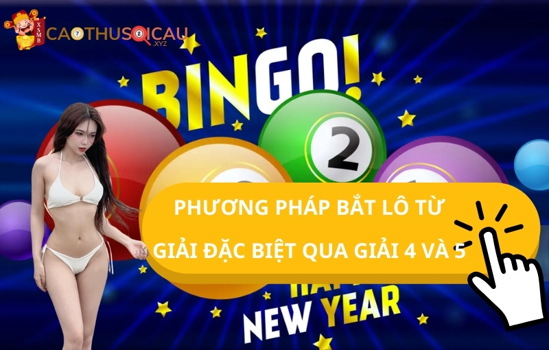 Phương pháp bắt lô từ giải Đặc Biệt qua giải 4 và 5