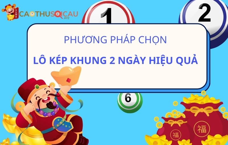 Phương pháp chọn lô kép khung 2 ngày hiệu quả