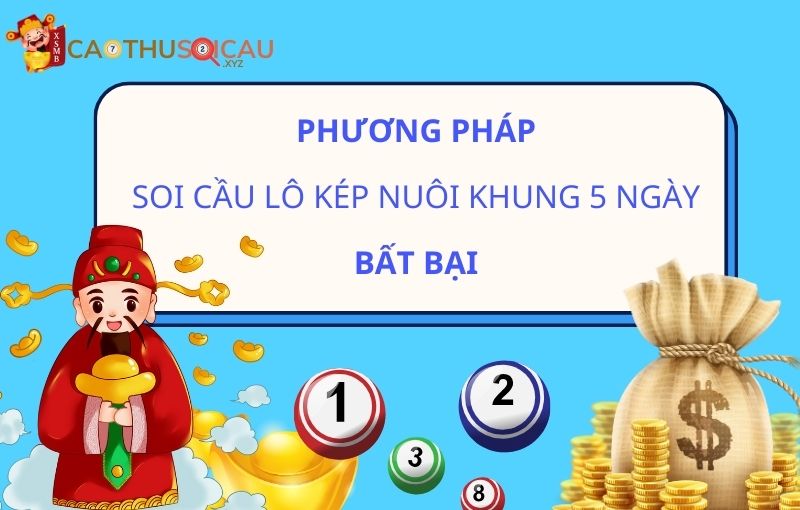 Phương pháp soi cầu lô kép nuôi khung 5 ngày bất bại