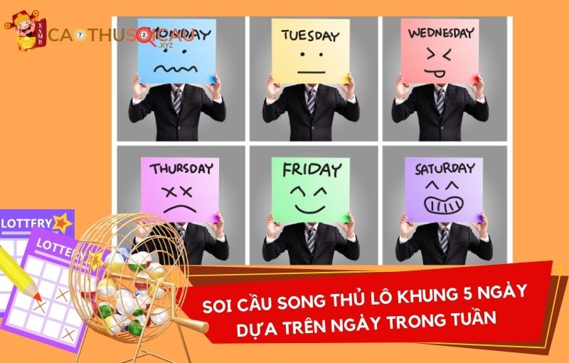 Kỹ thuật soi cầu song thủ lô khung 5 ngày miễn phí dựa trên ngày trong tuần