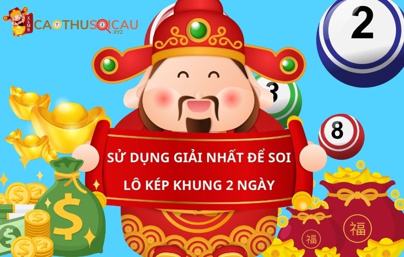 Sử dụng kết quả giải nhất để soi bạch thủ lô kép khung 2 ngày