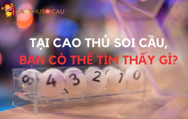 Tại Cao Thủ Soi Cầu, bạn có thể tìm thấy gì?