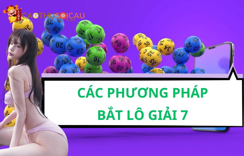 Các phương pháp bắt lô giải 7 phổ biến