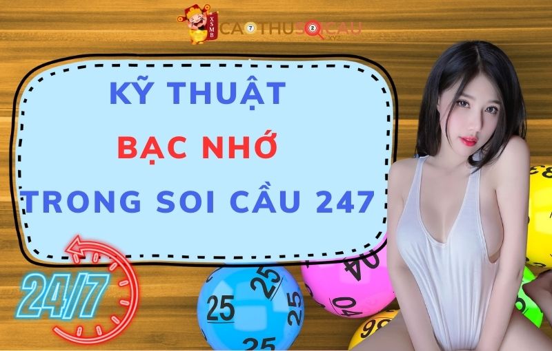 Áp dụng kỹ thuật bạc nhớ trong soi cầu 247