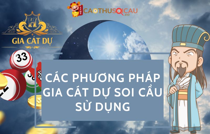 Các phương pháp Gia Cát Dự Soi Cầu sử dụng