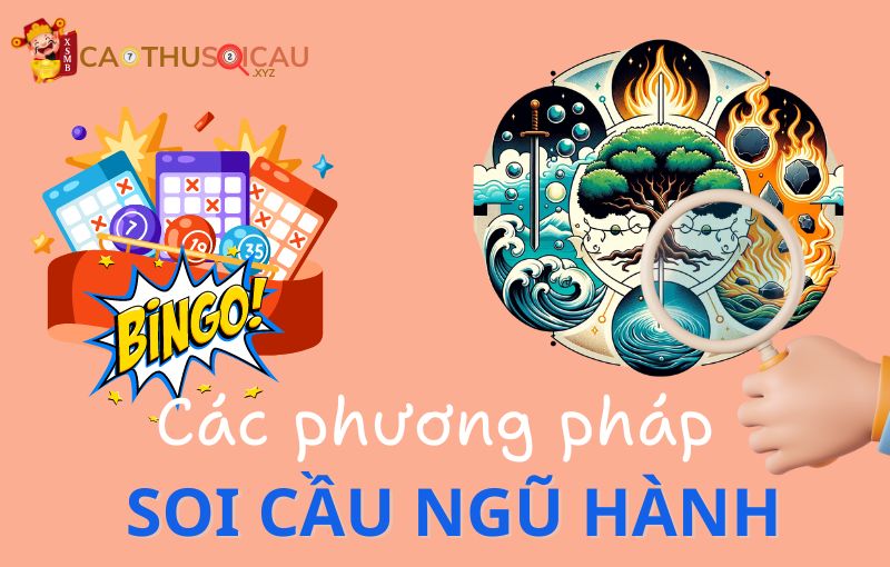 Các phương pháp soi cầu ngũ hành trong lô đề hiệu quả