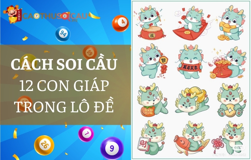 Cách soi cầu 12 con giáp trong lô đề của cao thủ