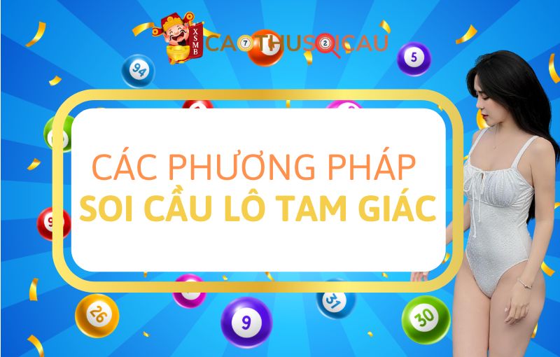 Cao thủ chia sẻ các phương pháp soi cầu lô tam giác cực chuẩn