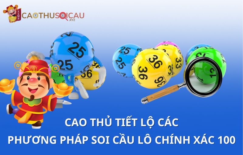 Cao Thủ Soi Cầu tiết lộ các phương pháp soi cầu lô chính xác 100