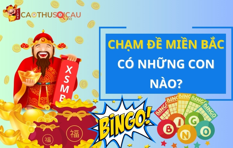 Chạm đề miền Bắc có những con nào?