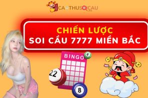 Dự đoán soi cầu xổ số miền Bắc 7777 hôm nay, chốt số miễn phí