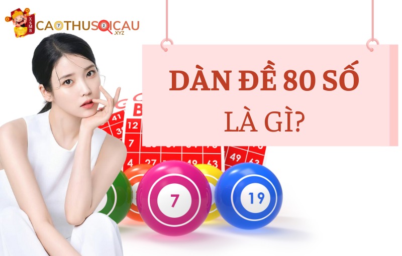 Dàn đề 80 số là gì?