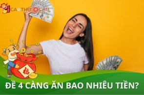 Giải đáp đề 4 càng ăn bao nhiêu tại XSMB chi tiết nhất?  