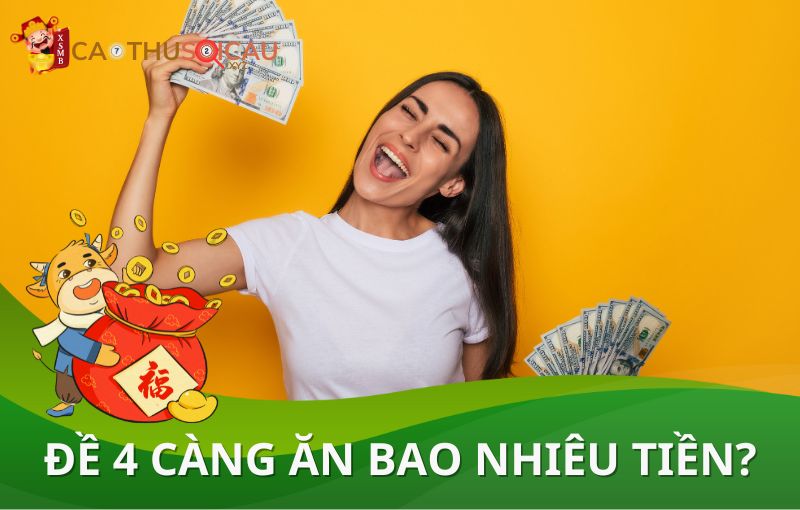 Đề 4 càng ăn bao nhiêu tiền? 