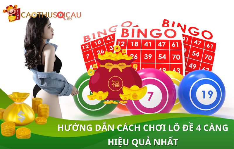 Hướng dẫn cách chơi lô đề 4 càng hiệu quả nhất