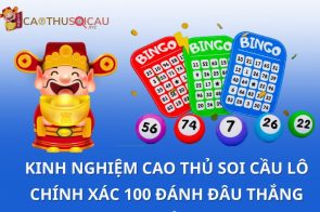 Kinh nghiệm soi cầu lô chính xác 100% đánh là thắng