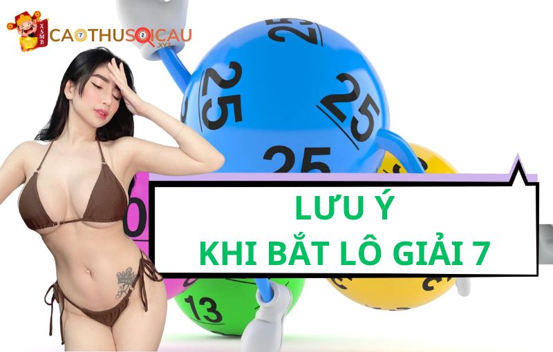 Lưu ý khi bắt lô giải 7