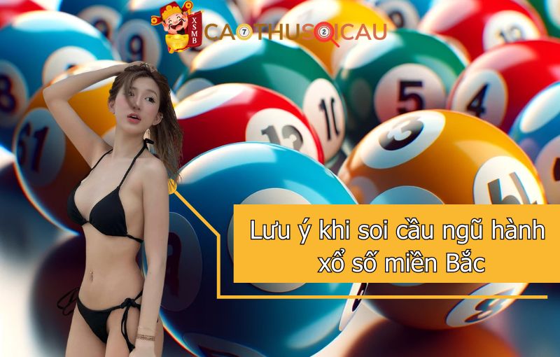 lưu ý khi soi cầu ngũ hành xổ số miền Bắc 