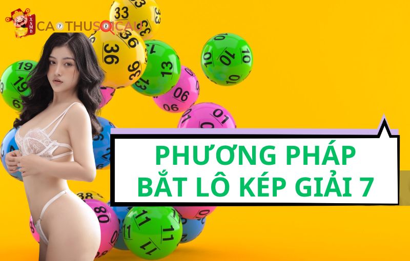 Phương pháp bắt lô kép giải 7