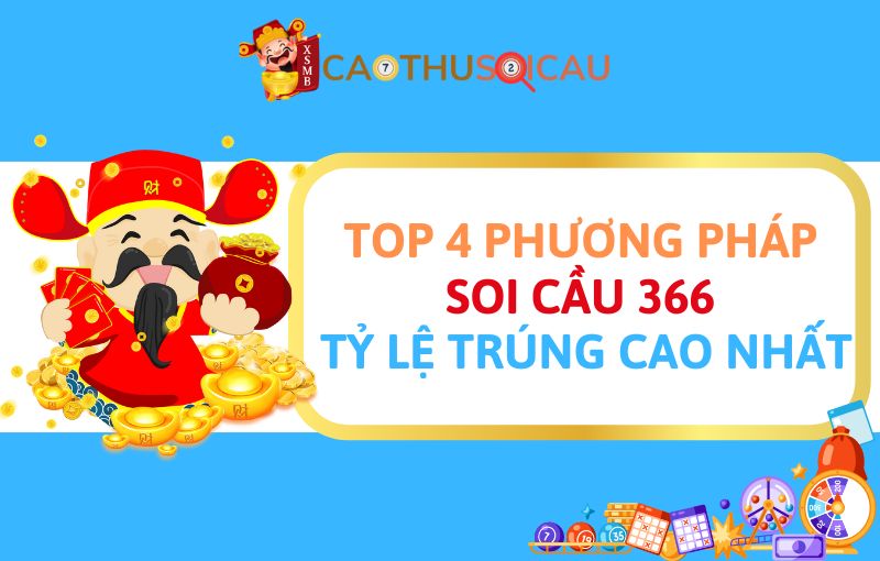 Top 4 phương pháp soi cầu 366 tỷ lệ trúng cao nhất