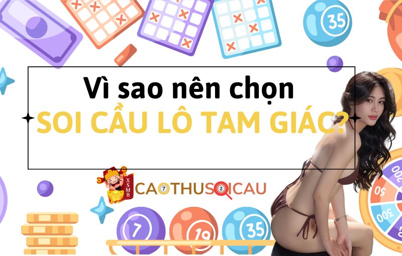 Vì sao nên chọn soi cầu lô tam giác?