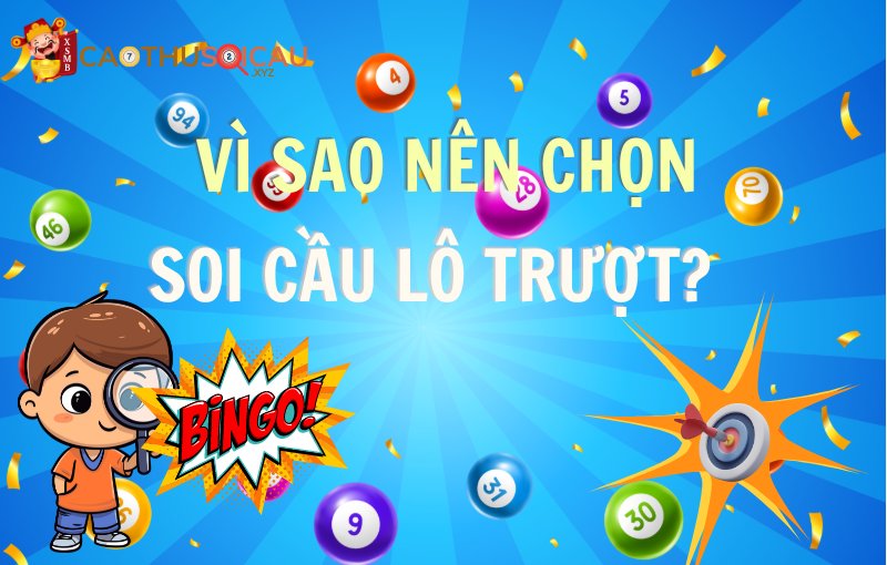 Vì sao nên chọn soi cầu lô trượt?