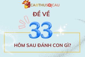 Bí ẩn về số 33 – Đề về 33 hôm sau đánh con gì?