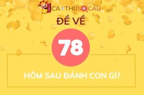 Soi cầu XSMB đề về 78 hôm sau đánh con gì dễ trúng nhất?