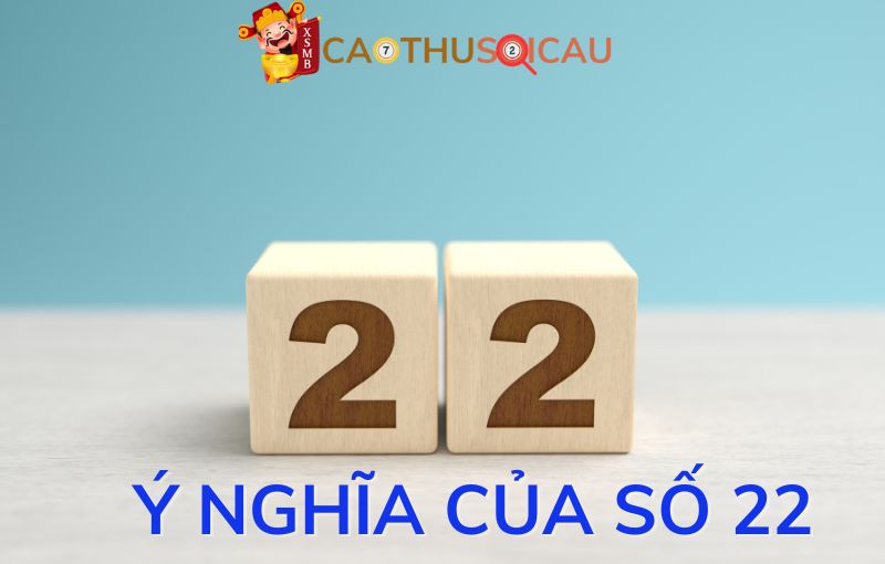 Ý nghĩa tâm linh của số 22