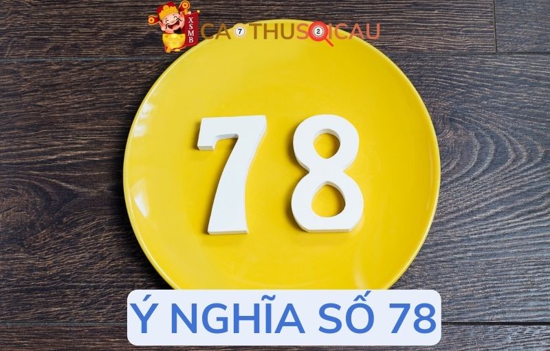 Giải mã ý nghĩa số 78