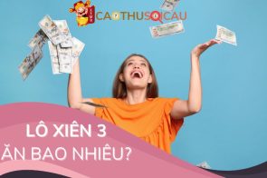 Lô xiên 3 ăn bao nhiêu? Soi cầu lô xiên 3 miền Bắc miễn phí