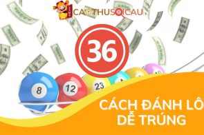 Cao thủ soi cầu tiết lộ 36 cách đánh lô dễ trúng chuẩn 98%