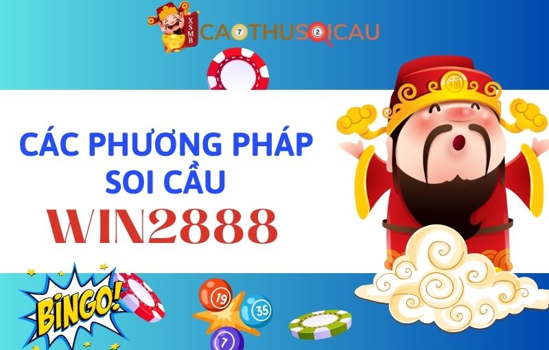 Các phương pháp soi cầu Win2888 chuẩn nhất