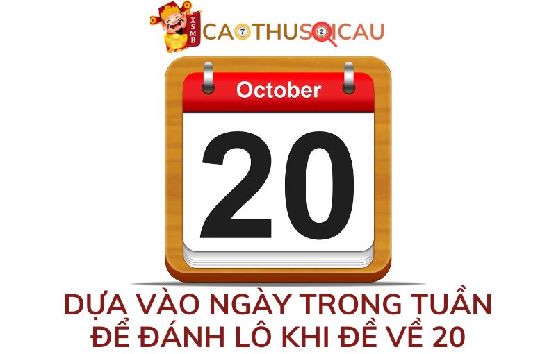 Dựa vào ngày trong tuần để đánh lô khi đề về 20