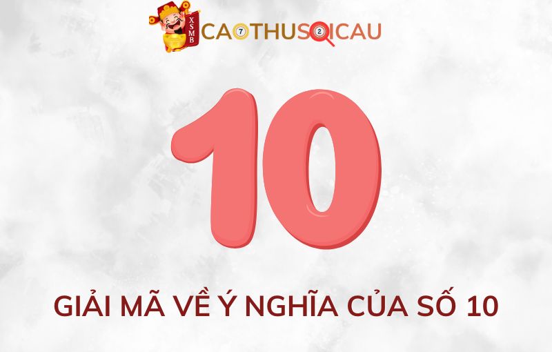 Giải mã về ý nghĩa của số 10