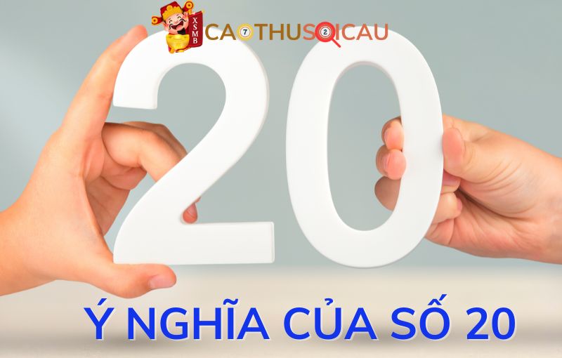 Khám phá ý nghĩa của số 20