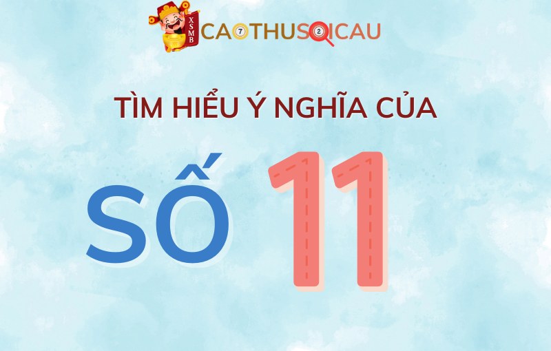 Tìm hiểu ý nghĩa của số 11