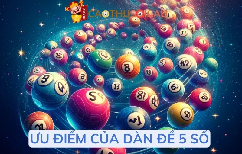 Ưu điểm của dàn đề 5 số anh em cần biết