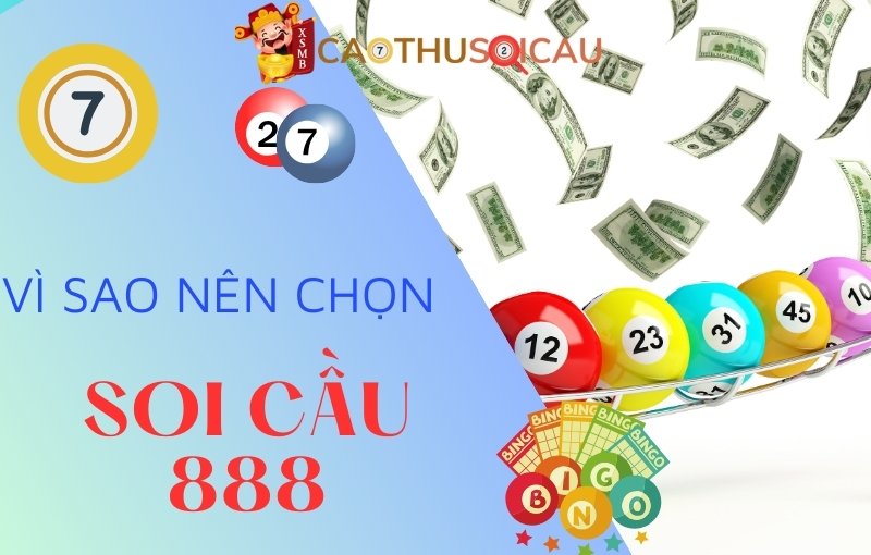 Vì sao nên chọn Soi Cầu Xổ Số Miền Bắc 888?