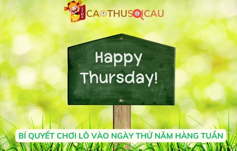 Bí quyết chơi lô vào ngày thứ Năm hàng tuần