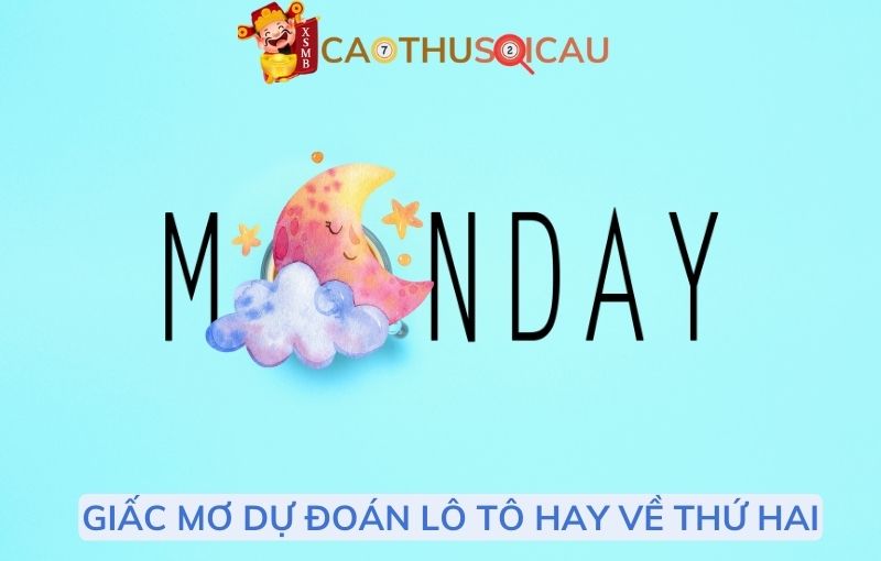 Giấc mơ dự đoán lô tô hay về thứ hai