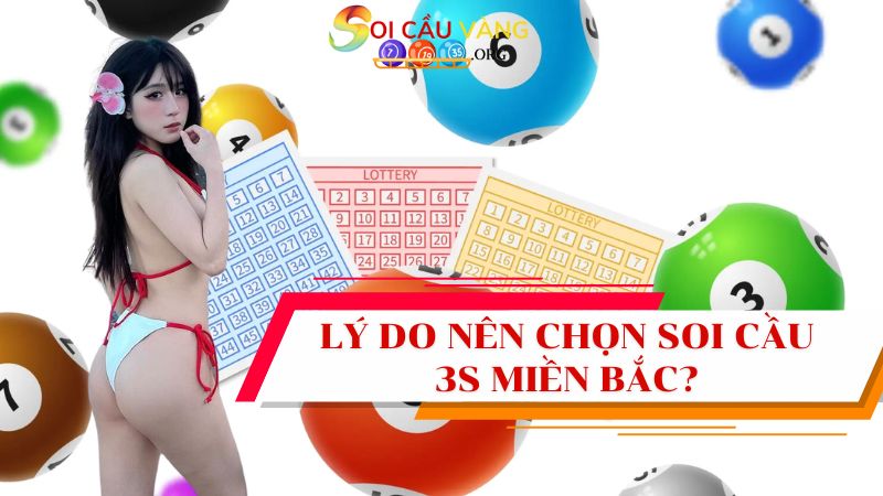 Lý do nên chọn Soi cầu 3S miền Bắc