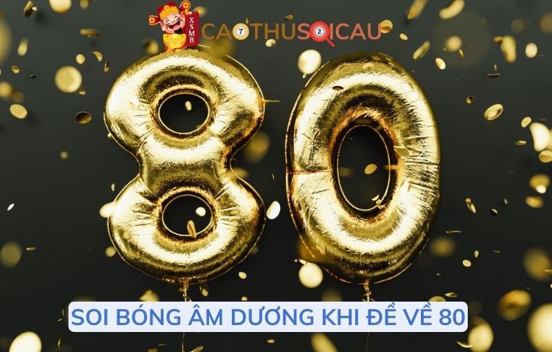 Soi bóng âm dương khi đề về 80